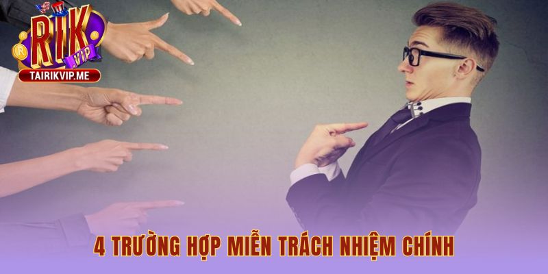 Bốn trường hợp miễn trách nhiệm giúp người chơi bảo vệ tài khoản