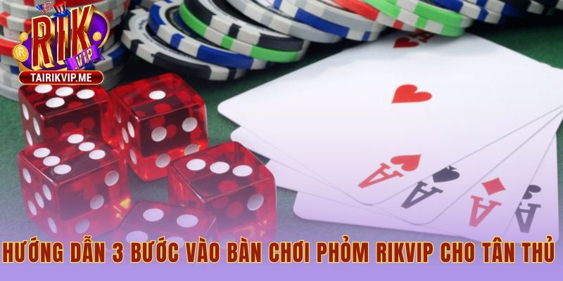 Ba bước vào bàn chơi phỏm Rikvip từ đăng nhập đến chọn bàn