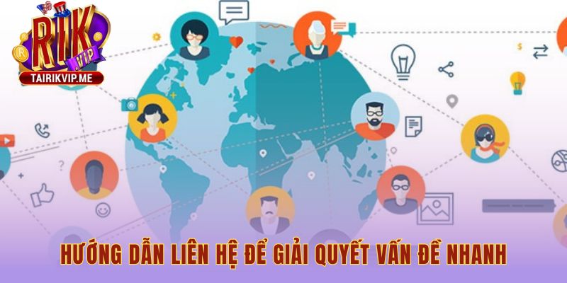 Hướng dẫn liên hệ giúp giải quyết vấn đề nhanh chóng