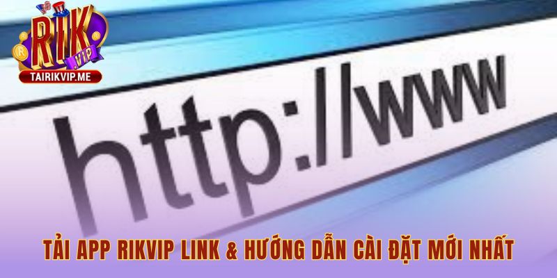 Tải app Rikvip hướng dẫn cài đặt đơn giản và an toàn