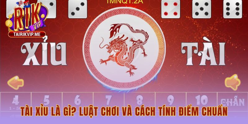 Luật chơi tài xỉu phân định thắng thua qua tổng điểm ba xúc xắc