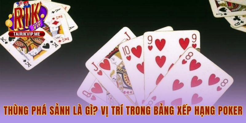 Thùng phá sảnh khẳng định vị trí số 1 trong Poker